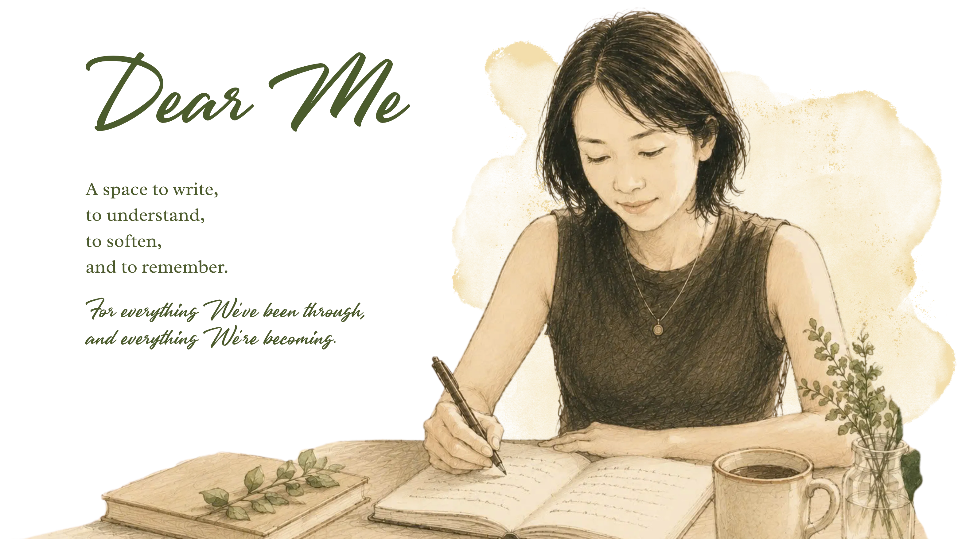 Dear Me — một không gian để viết, để thấu hiểu, để dịu lại, và để ghi nhớ.